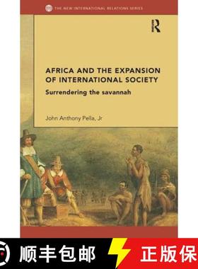 【3-4周达】Africa and the Expansion of International Society: Surrendering the Savannah [9781138287846]