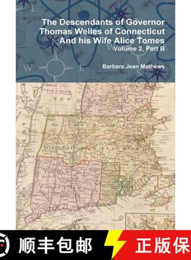 【3-4周达】The Descendants of Governor Thomas Welles of Connecticut and his Wife Alice Tomes, Volume ... [9781312890299]