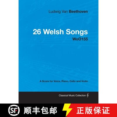 【3-4周达】Ludwig Van Beethoven - 26 Welsh Songs - woO 154 - A Score for Voice, Piano, Cello and Viol... [9781447440512]