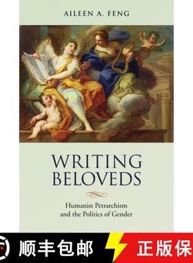 【3-4周达】Writing Beloveds – Humanist Petrarchism and the Politics of Gender [9781487500771]