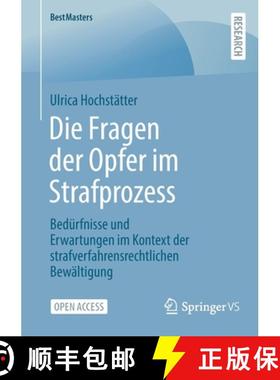 【3-4周达】Die Fragen der Opfer im Strafprozess : Bedürfnisse und Erwartungen im Kontext der strafve... [9783658405298]