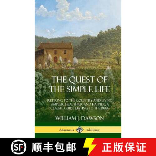 【3-4周达】精装 The Quest of the Simple Life: Retiring to the Country and Living Simpler, Healthier a... [9780359013487]