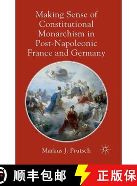 【3-4周达】Making Sense of Constitutional Monarchism in Post-Napoleonic France and Germany [9781349339778]