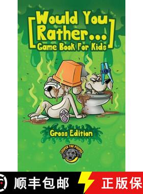 【3-4周达】Would You Rather Game Book for Kids (Gross Edition): 200+ Totally Gross, Disgusting, Crazy... [9781953884138]