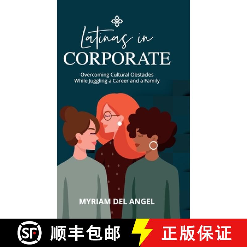 【3-4周达】Latinas in Corporate : Overcoming Cultural Obstacles While Juggling a Career and a Family [9781959989202]