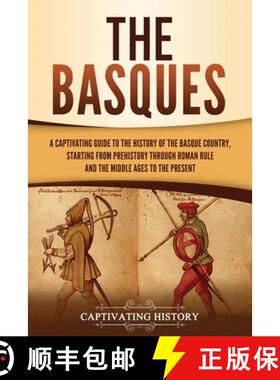 预订 The Basques: A Captivating Guide to the History of the Basque Country, Starting from Prehistory ... [9781647489687]