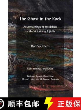 【3-4周达】The Ghost in the Rock: An archaeology of sensibilities on the Victorian goldfields [9781291918106]
