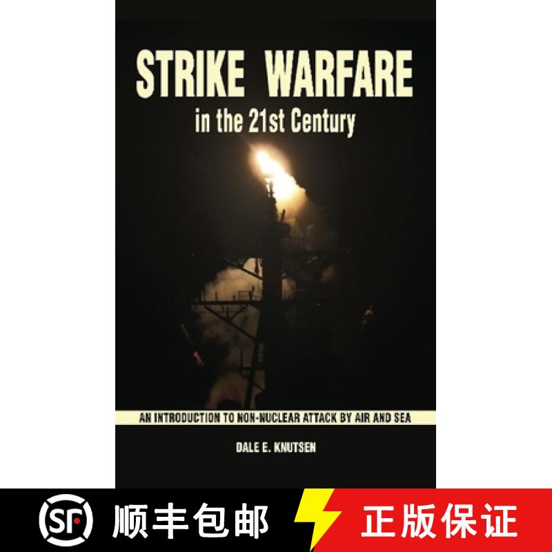 【3-4周达】Strike Warfare in the 21st Century: An Introduction to Non-Nuclear Attack by Air and Sea [9781612510835]