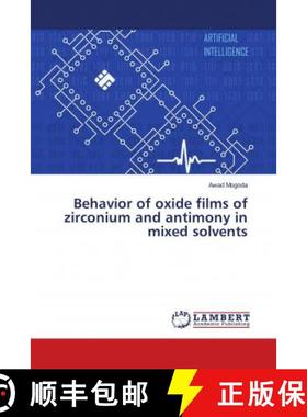 预订 Behavior of oxide films of zirconium and antimony in mixed solvents [9786139831203]
