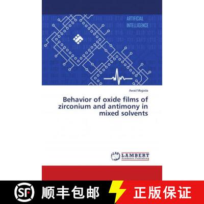 预订 Behavior of oxide films of zirconium and antimony in mixed solvents [9786139831203]