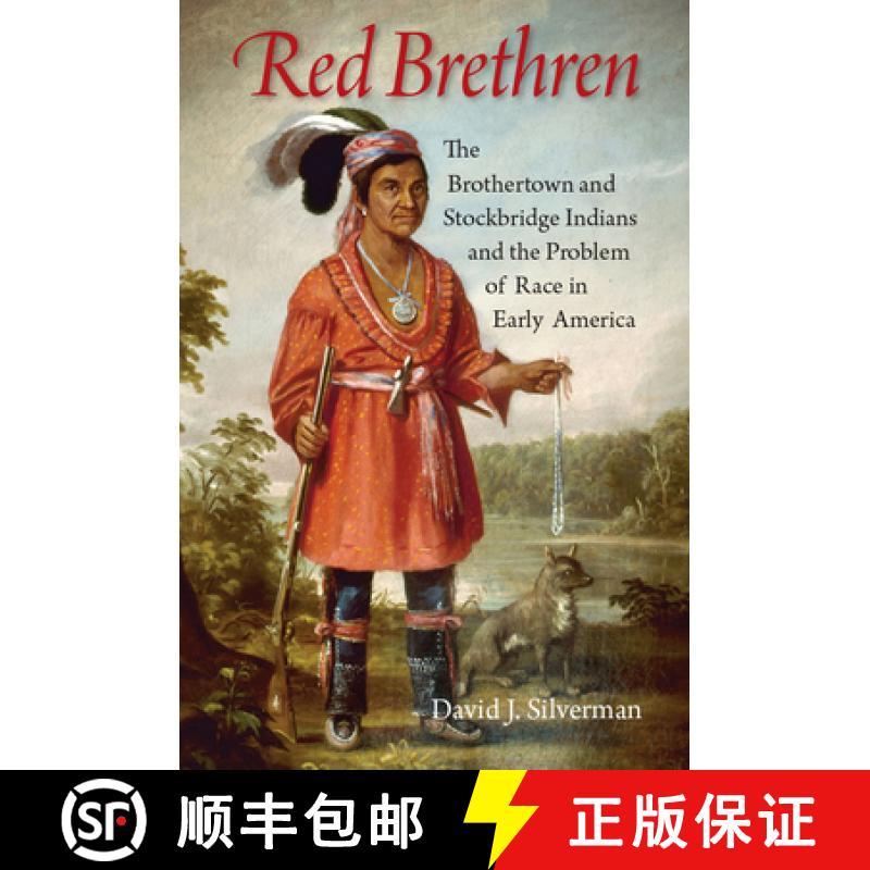 【3-4周达】Red Brethren: The Brothertown and Stockbridge Indians and the Problem of Race in Early Ame... [9781501700750]