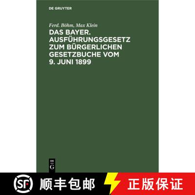 【3-4周达】Das Bayer. Ausführungsgesetz zum Bürgerlichen Gesetzbuche vom 9. Juni 1899 [9783112348956]
