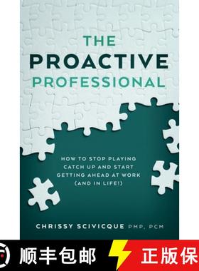 预订 The Proactive Professional: How to Stop Playing Catch Up and Start Getting Ahead at Work (and in... [9780692755204]