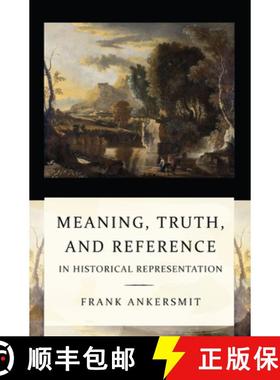 【3-4周达】Meaning, Truth, and Reference in Historical Representation: Confronting the Inconvenient P... [9780801450716]