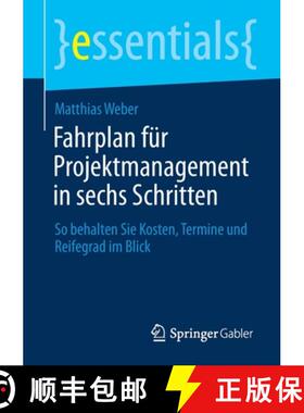 【3-4周达】Fahrplan für Projektmanagement in sechs Schritten : So behalten Sie Kosten, Termine und R... [9783658339784]