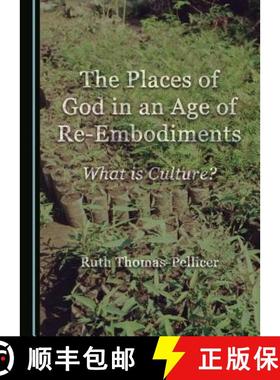 预订 The Places of God in an Age of Re-Embodiments : What is Culture? [9781443855167]