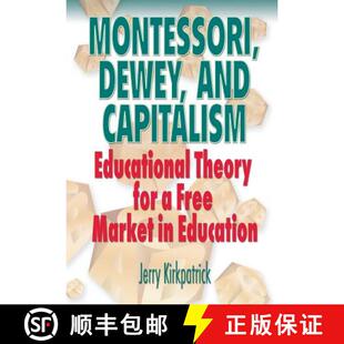 预订 Montessori, Dewey, and Capitalism: Educational Theory for a Free Market in Education [9780978780326]