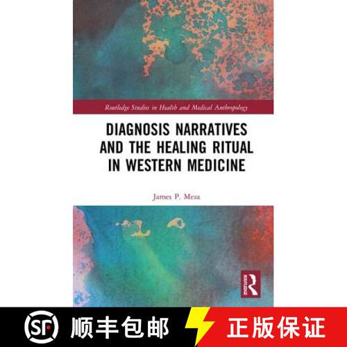【3-4周达】精装 Diagnosis Narratives and the Healing Ritual in Western Medicine: Alienation, Healing ... [9781138631427]