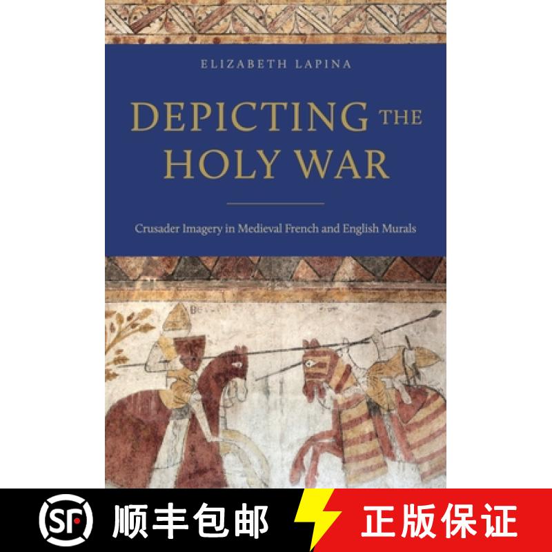 【4周达】Depicting the Holy War: Crusader Imagery in Medieval French and English Murals [9780271099248]
