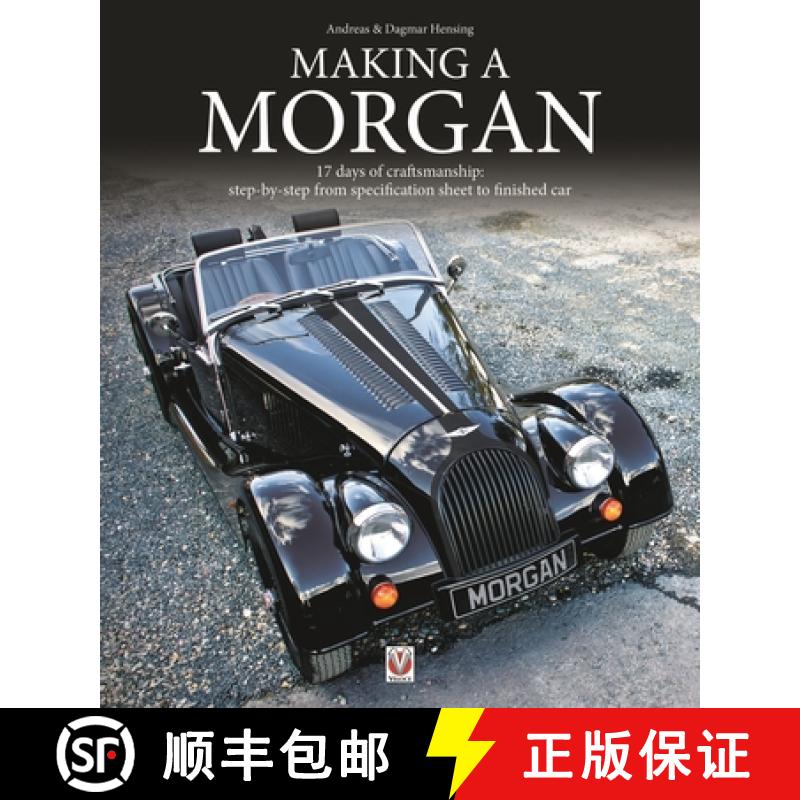 【3-4周达】Making a Morgan: 17 Days of Craftmanship: Step-By-Step from Specification Sheet to Finishe... [9781787113695]