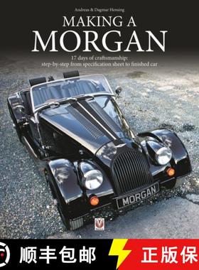 【3-4周达】Making a Morgan: 17 Days of Craftmanship: Step-By-Step from Specification Sheet to Finishe... [9781787113695]
