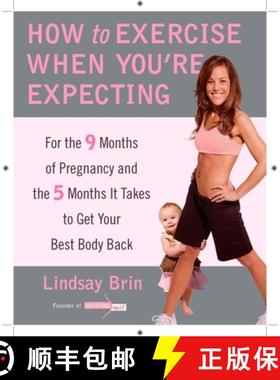 【3-4周达】How to Exercise When You're Expecting: For the 9 Months of Pregnancy and the 5 Months It T... [9780452296855]