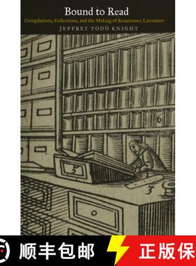 【3-4周达】Bound to Read: Compilations, Collections, and the Making of Renaissance Literature [9780812245073]