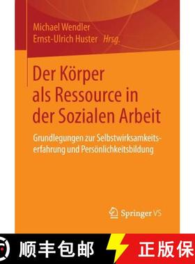 【3-4周达】Der Koerper ALS Ressource in Der Sozialen Arbeit: Grundlegungen Zur Selbstwirksamkeitserfa... [9783658087777]