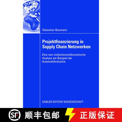 【3-4周达】Projektfinanzierung in Supply Chain Netzwerken : Eine neo-institutionenökonomische Analys... [9783834910233]