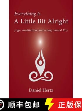 预订 Everything Is a Little Bit Alright: Yoga, Meditation, and a Dog Named Roy [9781951651299]