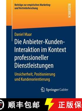 【3-4周达】Die Anbieter-Kunden-Interaktion im Kontext professioneller Dienstleistungen : Unsicherheit... [9783658266462]