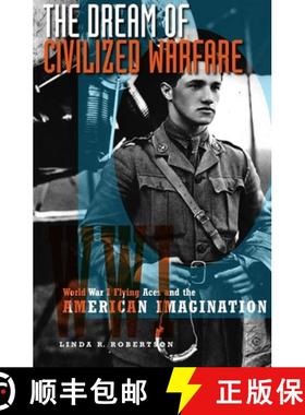 【3-4周达】The Dream of Civilized Warfare: World War I Flying Aces and the American Imagination [9780816642717]