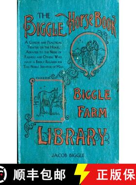 【3-4周达】Biggle's Horse Book: A Concise and Practical Treatise on the Horse, Adapted to the Needs o... [9781626361454]