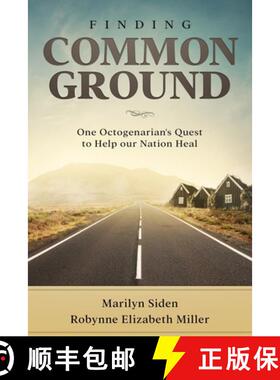 预订 Finding Common Ground: One Octogenarian's Quest to Help our Nation Heal [9781947370050]