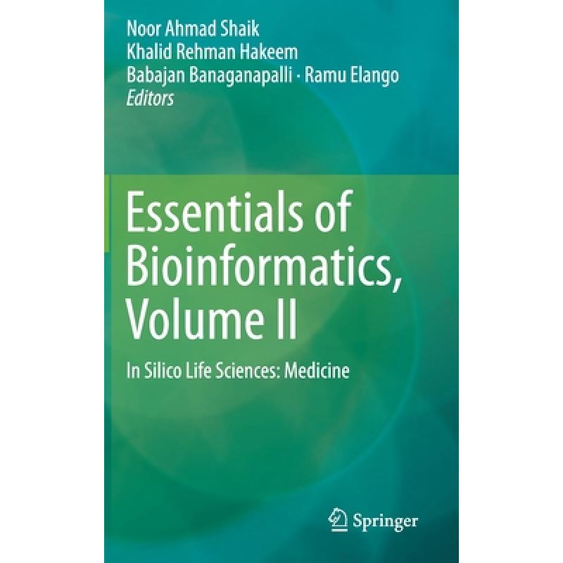 【4周达】Essentials of Bioinformatics, Volume II : In Silico Life Sciences: Medicine [9783030183745] 书籍/杂志/报纸 原版其它 原图主图