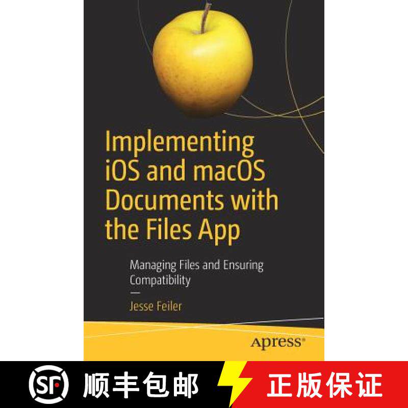 预订 Implementing iOS and macOS Documents with the Files App : Managing Files and Ensuring Compatibility [9781484244913]
