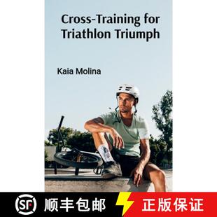 【3-4周达】Cross-Training for Triathlon Triumph: Swim, Bike, and Run Your Way to Multi-Sport Success [9798348485467]