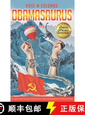 预订 Obamasaurus: The Legend of How the Judeo-Christian Dinosaur Nation Was Depopulated and Suffered ... [9781958004425]