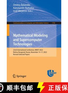 【3-4周达】Mathematical Modeling and Supercomputer Technologies: 22nd International Conference, MMST ... [9783031241444]