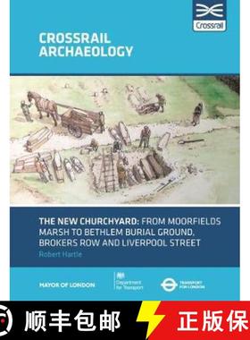 【3-4周达】New Churchyard: From Moorfields marsh to Bethlem burial ground, Brokers Row and Liverpool ... [9781907586439]
