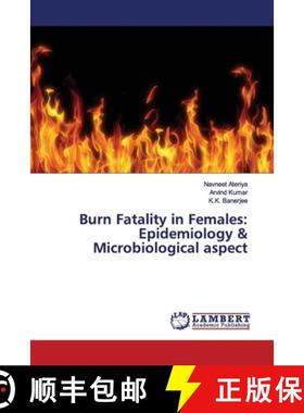 预订 Burn Fatality in Females: Epidemiology & Microbiological aspect [9786200095022]