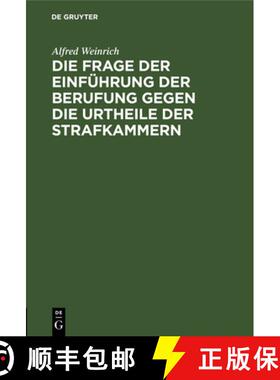 预订 Die Frage Der Einführung Der Berufung Gegen Die Urtheile Der Strafkammern: Vortrag [9783111149257]