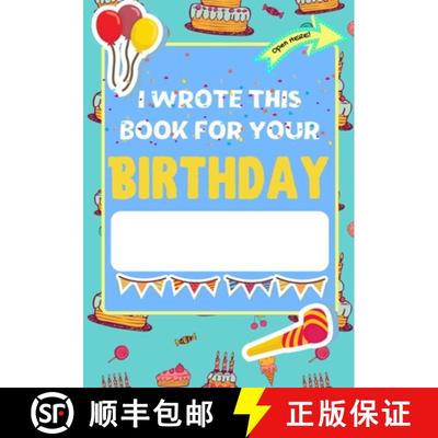预订 I Wrote This Book For Your Birthday: The Perfect Birthday Gift For Kids to Create Their Very Own... [9781922568274]