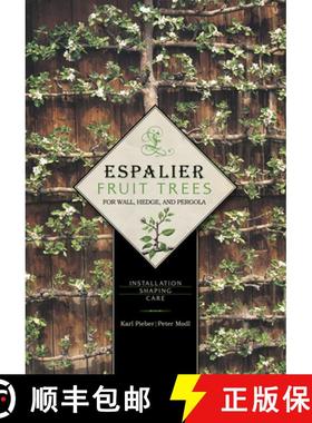 【3-4周达】Espalier Fruit Trees For Wall, Hedge, and Pergola: Installation, Shaping, Care: Installati... [9780764344886]