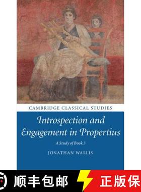 【3-4周达】Introspection and Engagement in Propertius: A Study of Book 3 - Introspection and Engageme... [9781108417174]