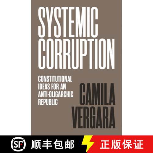 【3-4周达】系统性腐败：反寡头共和国的宪法思想 Systemic Corruption: Constitutional Ideas for an Anti-O... [9780691211565]
