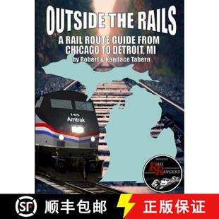 【3-4周达】Outside the Rails: A Rail Route Guide from Chicago to Detroit, MI [9781365614446]