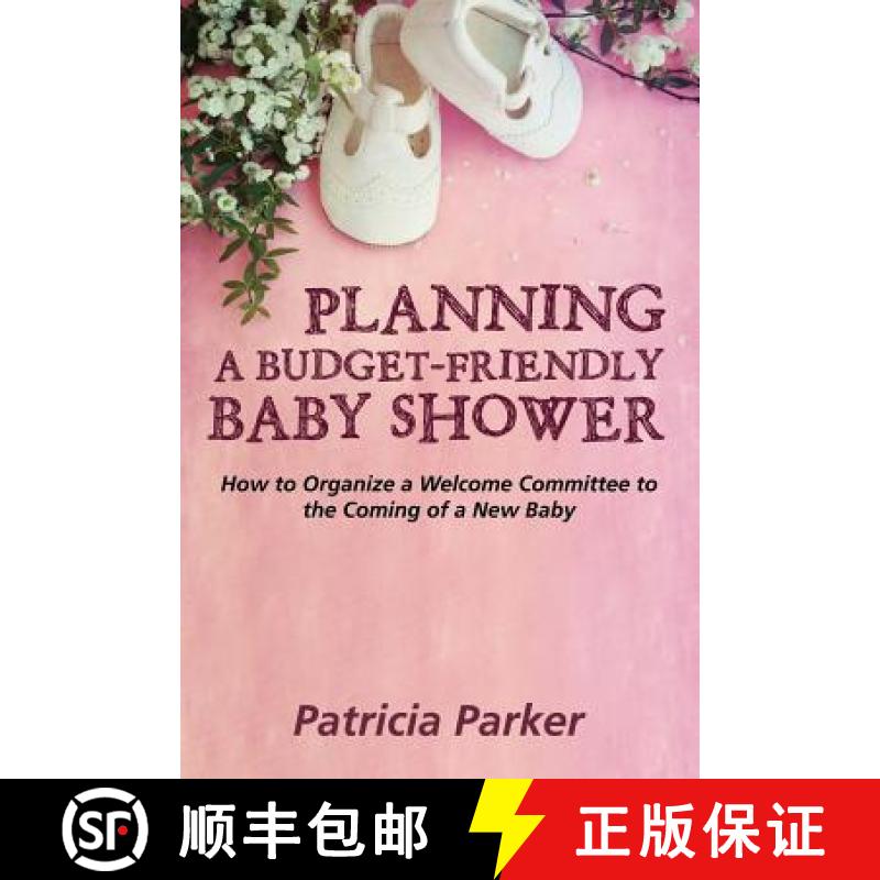 【3-4周达】Planning a Budget-Friendly Baby Shower: How to Organize a Welcome Committee to the Coming ... [9781635014389]