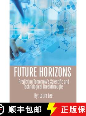 【3-4周达】Future Horizons: Predicting Tomorrow's Scientific and Technological Breakthroughs [9798227859556]