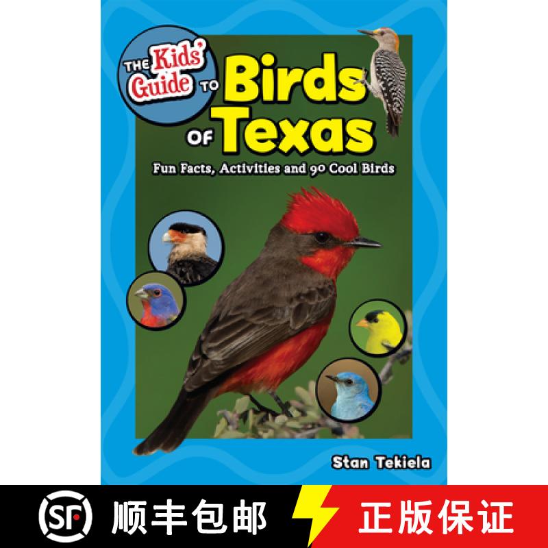 【3-4周达】The Kids' Guide to Birds of Texas: Fun Facts, Activities and 90 Cool Birds [9781591939658]